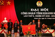 Đại hội Công đoàn tỉnh Khánh Hòa khóa X, nhiệm kỳ 2018-2023