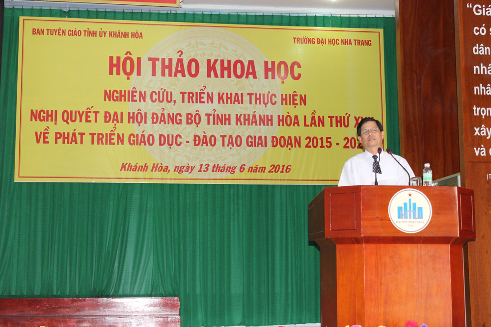 Hội thảo “Nghiên cứu, triển khai thực hiện Nghị quyết  Đại hội Đảng bộ tỉnh Khánh Hòa lần thứ XVII về phát triển  giáo dục - đào tạo giai đoạn 2015 – 2020” 