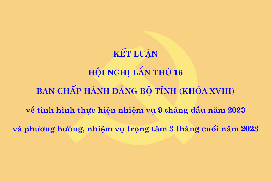 Kết luận Hội nghị lần thứ 16 Ban Chấp hành Đảng bộ tỉnh Khánh Hòa khóa XVIII về tình hình thực hiện nhiệm vụ 9 tháng đầu năm 2023 và phương hướng, nhiệm vụ trọng tâm 3 tháng cuối năm 2023